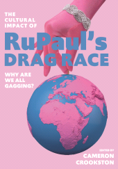 E-book, The Cultural Impact of RuPaul's Drag Race : Why Are We All Gagging?, Intellect