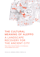 E-book, The Cultural Meaning of Aleppo : A Landscape Recovery for the Ancient City, Intellect