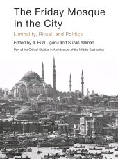 E-book, The Friday Mosque in the City : Liminality, Ritual, and Politics, Intellect