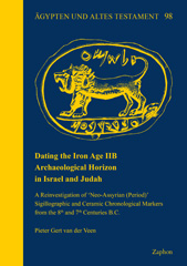 E-book, Dating the Iron Age IIB Archaeological Horizon in Israel and Judah : A Reinvestigation of 'Neo-Assyrian (Period)' Sigillographic and Ceramic Chronological Markers from the 8th and 7th Centuries B.C., ISD