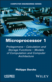 E-book, Microprocessor 1 : Prolegomena - Calculation and Storage Functions - Models of Computation and Computer Architecture, ISTE