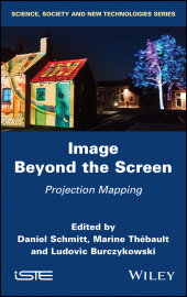 E-book, Image Beyond the Screen : Projection Mapping, ISTE