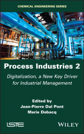 E-book, Process Industries 2 : Digitalization, a New Key Driver for Industrial Management, ISTE