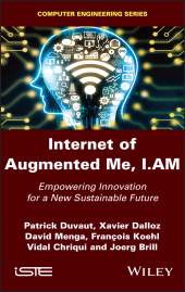 E-book, Internet of Augmented Me, I.AM : Empowering Innovation for a New Sustainable Future, ISTE