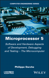 E-book, Microprocessor 5 : Software and Hardware Aspects of Development, Debugging and Testing - The Microcomputer, ISTE