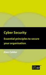 E-book, Cyber Security : Essential principles to secure your organisation, Calder, Alan, IT Governance Publishing
