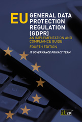E-book, EU General Data Protection Regulation (GDPR) : An implementation and compliance guide, fourth edition, IT Governance Privacy Team,, IT Governance Publishing