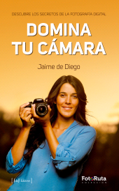 E-book, Domina tu cámara : Descubre los secretos de la fotografía digital, JdeJ Editores