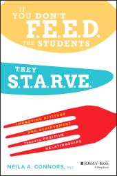 E-book, If You Don't Feed the Students, They Starve : Improving Attitude and Achievement through Positive Relationships, Jossey-Bass