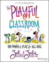 eBook, The Playful Classroom : The Power of Play for All Ages, Jossey-Bass