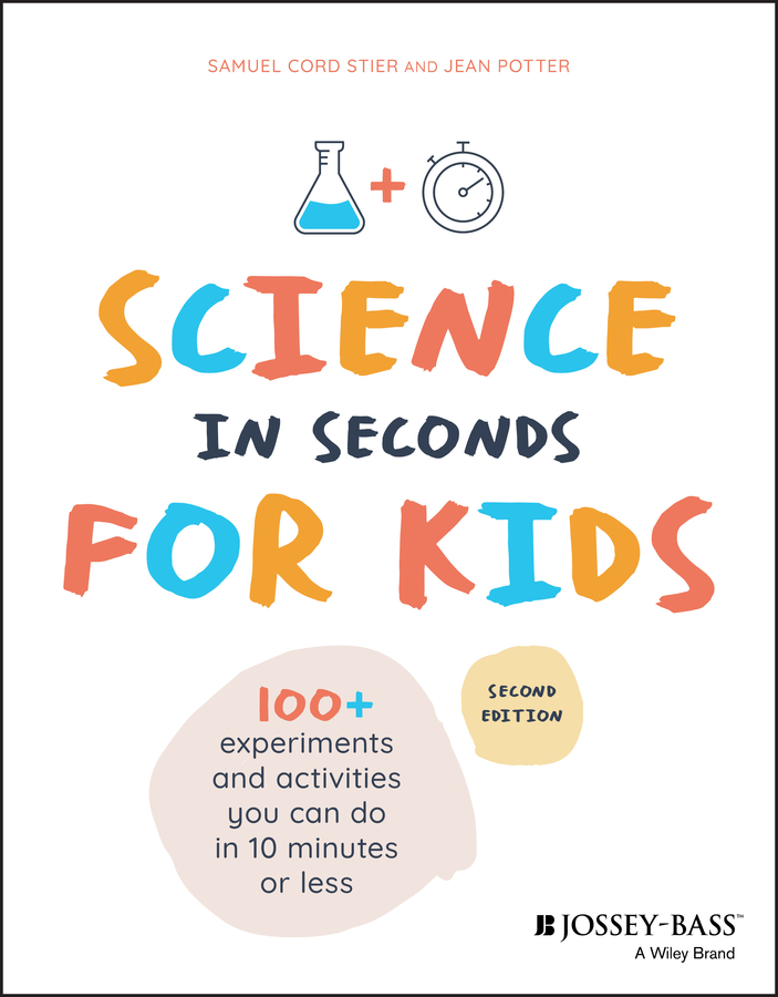 E-book, Science in Seconds for Kids : Over 100 Experiments You Can Do in Ten Minutes or Less, Jossey-Bass