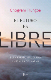 eBook, El futuro es libre : Buen karma, mal karma y más allá del karma, Editorial Kairós