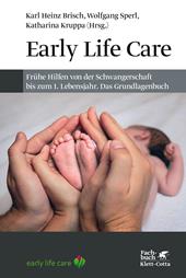 E-book, Early Life Care : Frühe Hilfen von der Schwangerschaft bis zum 1. Lebensjahr. Das Grundlagenbuch, Klett-Cotta