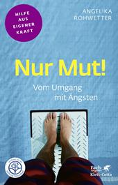 E-book, Nur Mut! (Fachratgeber Klett-Cotta, Bd.) : Vom Umgang mit Ängsten, Klett-Cotta