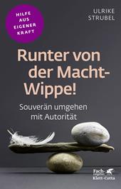 E-book, Runter von der Macht-Wippe! (Fachratgeber Klett-Cotta, Bd.) : Souverän umgehen mit Autorität, Klett-Cotta