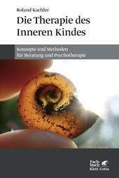 E-book, Die Therapie des Inneren Kindes : Konzepte und Methoden für Beratung und Psychotherapie, Klett-Cotta