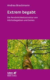 E-book, Extrem begabt (Leben Lernen, Bd. 311) : Die Persönlichkeitsstruktur von Höchstbegabten und Genies, Klett-Cotta