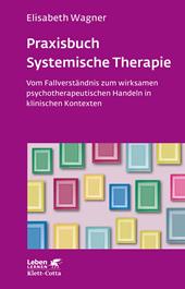 E-book, Praxisbuch Systemische Therapie (Leben Lernen, Bd. 313) : Vom Fallverständnis zum wirksamen psychotherapeutischen Handeln in klinischen Kontexten, Klett-Cotta