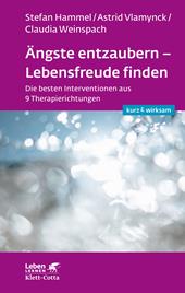 eBook, Ängste entzaubern - Lebensfreude finden (Leben lernen: kurz & wirksam) : Die besten Interventionen aus 9 Therapierichtungen, Klett-Cotta