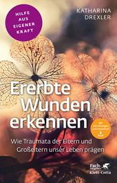 E-book, Ererbte Wunden erkennen (Fachratgeber Klett-Cotta, Bd.) : Wie Traumata der Eltern und Großeltern unser Leben prägen, Klett-Cotta
