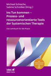 E-book, Ins Tun kommen - Prozess- und ressourcenorientierte Tools der Systemischen Therapie (Leben Lernen, Bd. 317) : Das Lehrbuch für die Praxis, Klett-Cotta