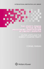 eBook, The State's Power to Tax in the Investment Arbitration of Energy Disputes : Outer Limits and the Energy Charter Treaty, Wolters Kluwer