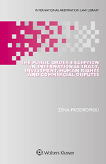 E-book, The Public Order Exception in International Trade, Investment, Human Rights and Commercial Disputes, Kluwer Law International