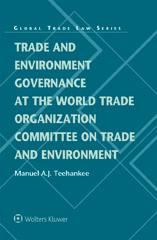 E-book, Trade and Environment Governance at the World Trade Organization Committee on Trade and Environment, Kluwer Law International
