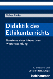 eBook, Didaktik des Ethikunterrichts : Bausteine einer integrativen Wertevermittlung, Kohlhammer Verlag
