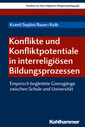 eBook, Konflikte und Konfliktpotentiale in interreligiösen Bildungsprozessen : Empirisch begleitete Grenzgänge zwischen Schule und Universität, Kohlhammer Verlag