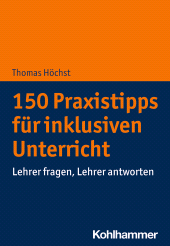 E-book, 150 Praxistipps für inklusiven Unterricht : Lehrer fragen, Lehrer antworten, Kohlhammer Verlag