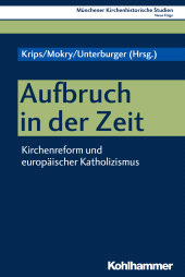 eBook, Aufbruch in der Zeit : Kirchenreform und europäischer Katholizismus, Kohlhammer Verlag