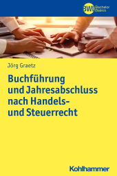 eBook, Buchführung und Jahresabschluss nach Handels- und Steuerrecht : Geschäftsprozessorientierte Grundlagen und praktische Arbeitsschritte, Kohlhammer Verlag