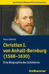 eBook, Christian I. von Anhalt-Bernburg (1568-1630) : Eine Biographie des Scheiterns, Kohlhammer Verlag