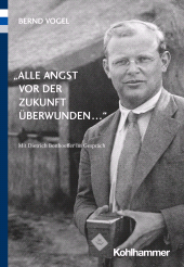 E-book, "Alle Angst vor der Zukunft überwunden ..." : Mit Dietrich Bonhoeffer im Gespräch, Kohlhammer Verlag