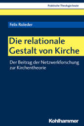 eBook, Die relationale Gestalt von Kirche : Der Beitrag der Netzwerkforschung zur Kirchentheorie, Kohlhammer Verlag