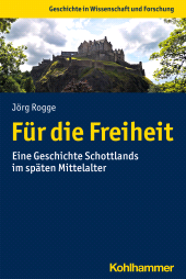 E-book, Für die Freiheit : Eine Geschichte Schottlands im späten Mittelalter, Kohlhammer Verlag