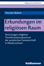E-book, Erkundungen im religiösen Raum : Verortungen religiöser Transformationsprozesse der yezidischen Gemeinschaft in Niedersachsen, Kohlhammer Verlag