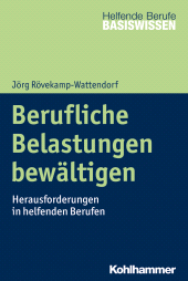 E-book, Berufliche Belastungen bewältigen : Psychosoziale Herausforderungen in helfenden Berufen, Kohlhammer Verlag