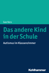 E-book, Das andere Kind in der Schule : Autismus im Klassenzimmer, Kohlhammer Verlag