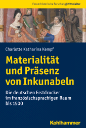 E-book, Materialität und Präsenz von Inkunabeln : Die deutschen Erstdrucker im französischsprachigen Raum bis 1500, Kohlhammer Verlag