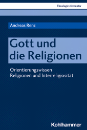 E-book, Gott und die Religionen : Orientierungswissen Religionen und Interreligiosität, Kohlhammer Verlag