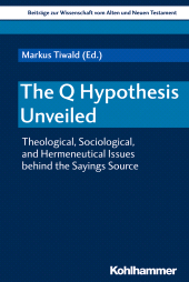 eBook, The Q Hypothesis Unveiled : Theological, Sociological, and Hermeneutical Issues behind the Sayings Source, Kohlhammer Verlag