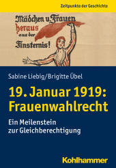 eBook, 19. Januar 1919: Frauenwahlrecht : Ein Meilenstein zur Gleichberechtigung, Kohlhammer Verlag