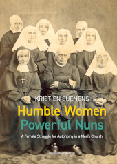 E-book, Humble Women, Powerful Nuns : A Female Struggle for Autonomy in a Men's Church, Leuven University Press
