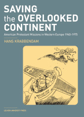 eBook, Saving the Overlooked Continent : American Protestant Missions in Western Europe, 1940-1975, Krabbendam, Hans, Leuven University Press
