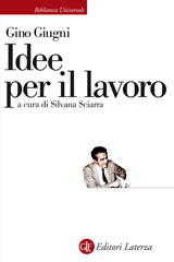 E-book, Idee per il lavoro, Giugni, Gino, author, Editori Laterza