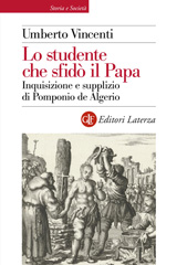 eBook, Lo studente che sfidò il Papa : inquisizione e supplizio di Pomponio de Algerio, Editori Laterza