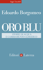 E-book, Oro blu : storie di acqua e cambiamento climatico, Borgomeo, Edoardo, 1989-, author, Editori Laterza