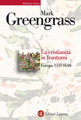 E-book, La cristianità in frantumi, Greengrass, Mark, Editori Laterza
